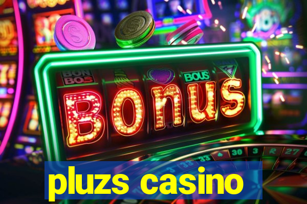 pluzs casino