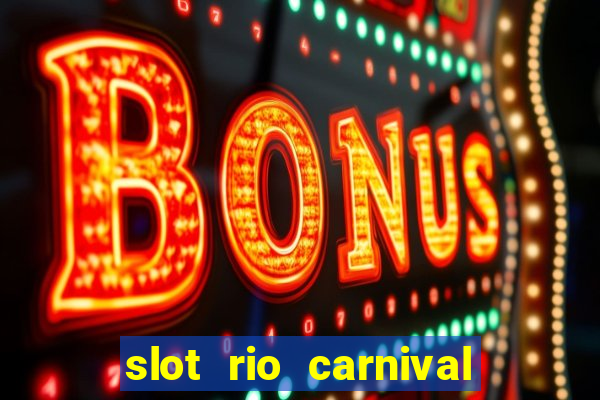 slot rio carnival paga mesmo