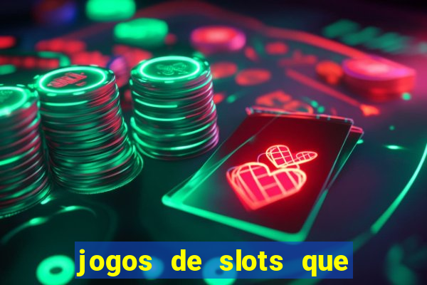 jogos de slots que pagam no cadastro