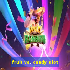 fruit vs. candy slot