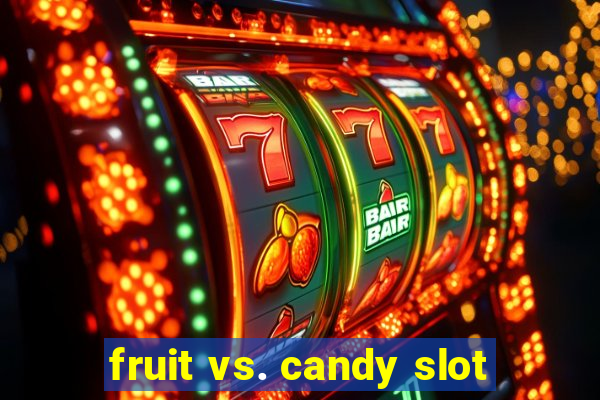 fruit vs. candy slot