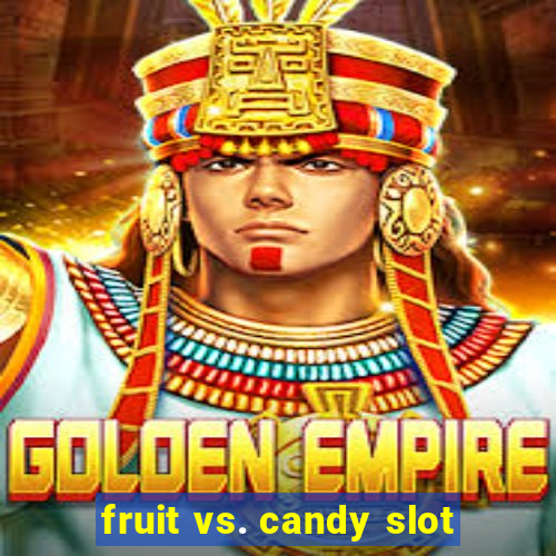 fruit vs. candy slot