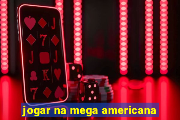 jogar na mega americana