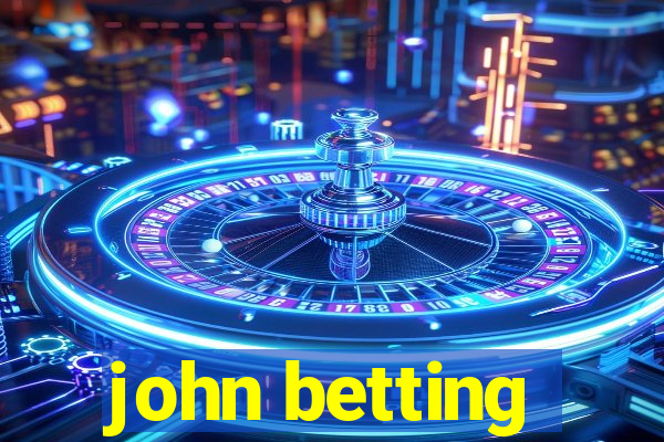 john betting