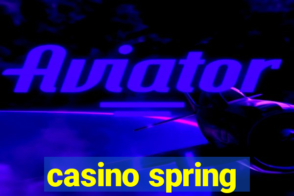 casino spring