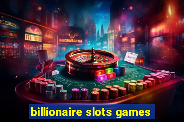 billionaire slots games