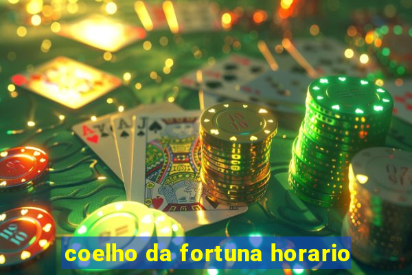 coelho da fortuna horario