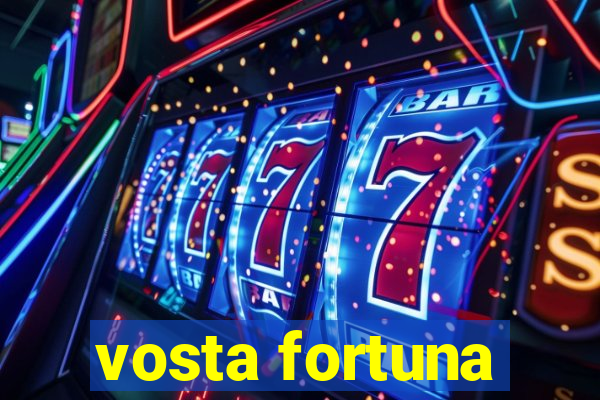 vosta fortuna