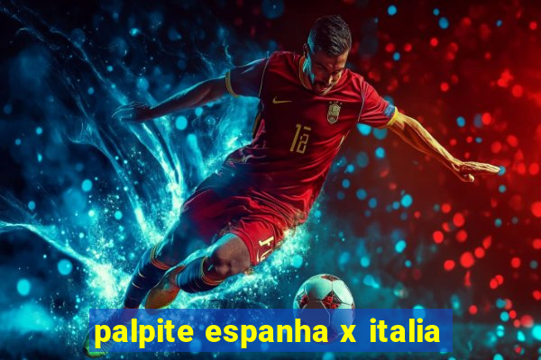 palpite espanha x italia