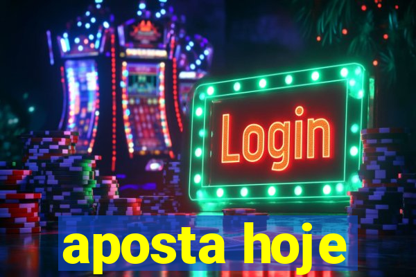 aposta hoje