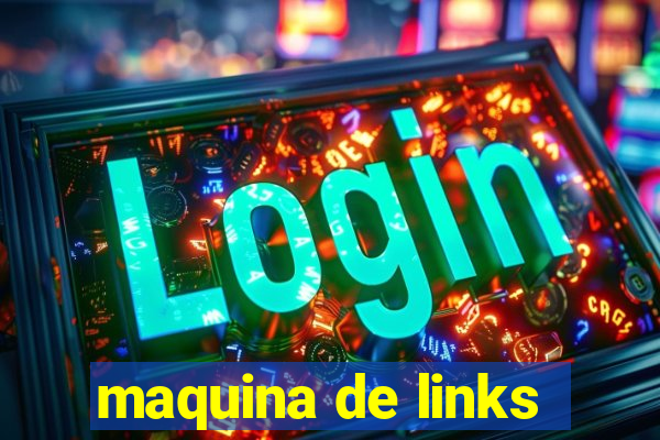 maquina de links