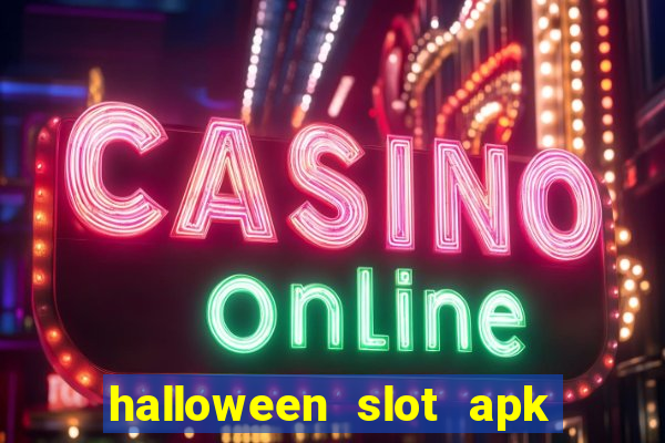 halloween slot apk dinheiro infinito