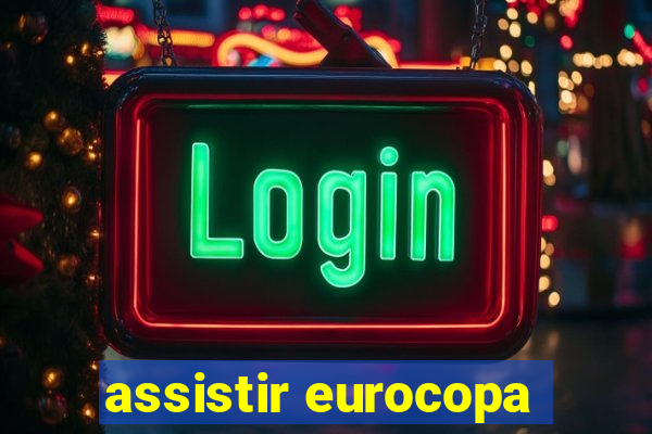 assistir eurocopa