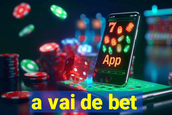 a vai de bet