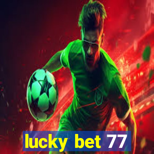 lucky bet 77