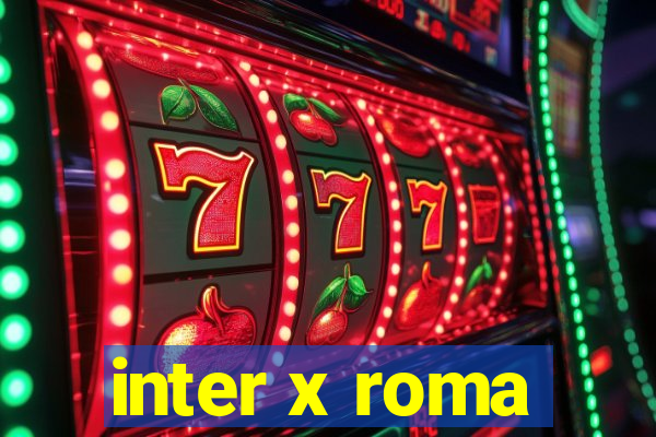 inter x roma