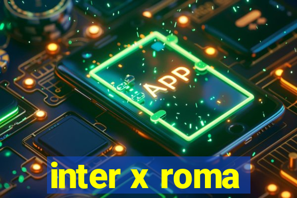 inter x roma