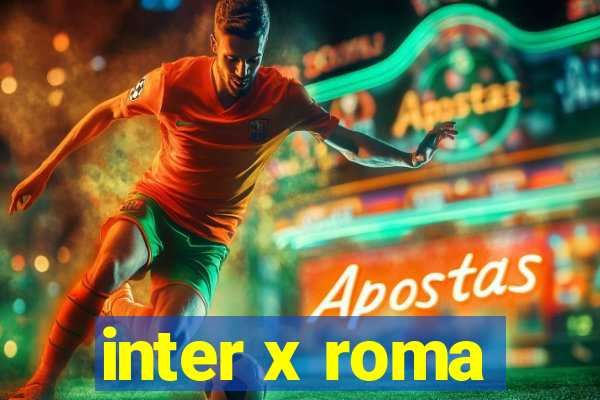 inter x roma