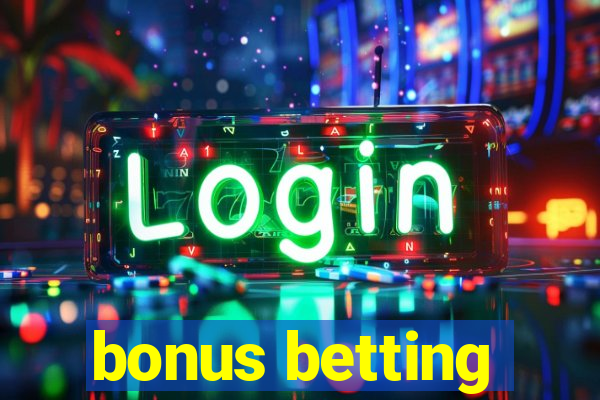 bonus betting