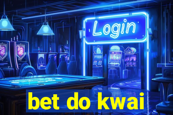 bet do kwai