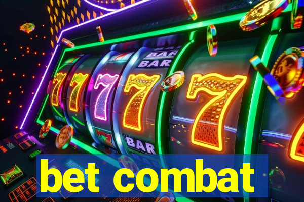 bet combat