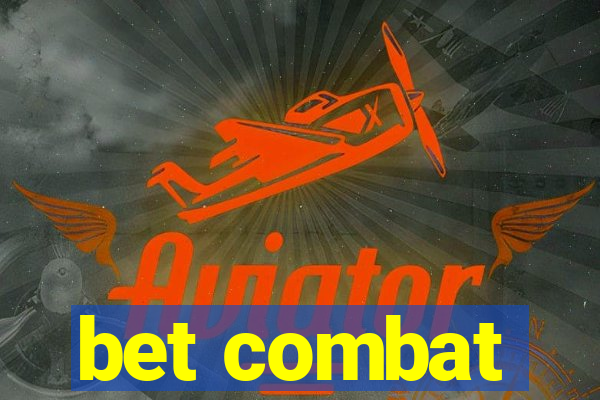 bet combat