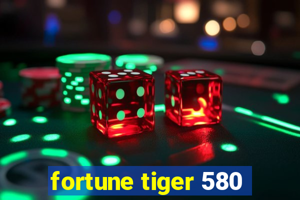 fortune tiger 580