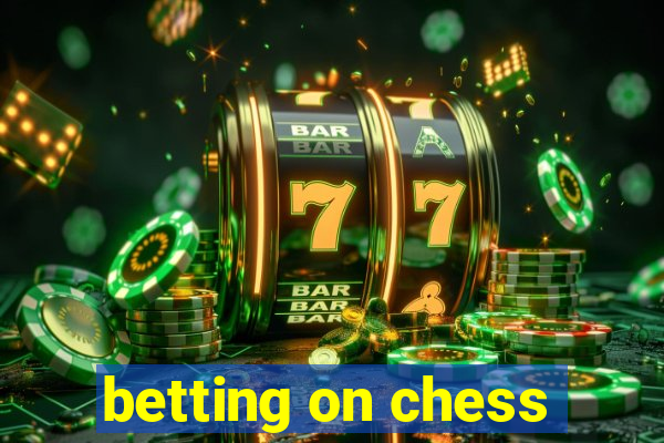 betting on chess