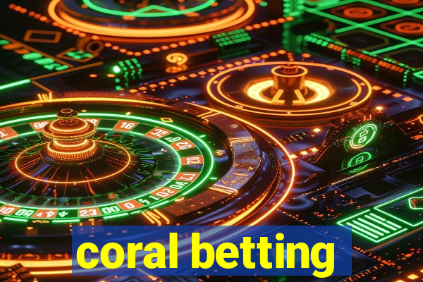 coral betting