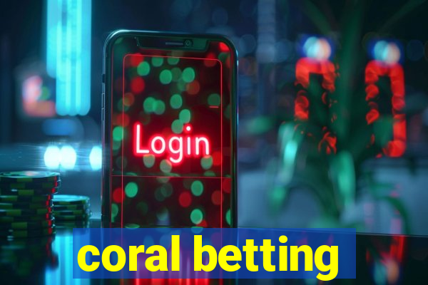 coral betting