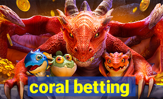 coral betting