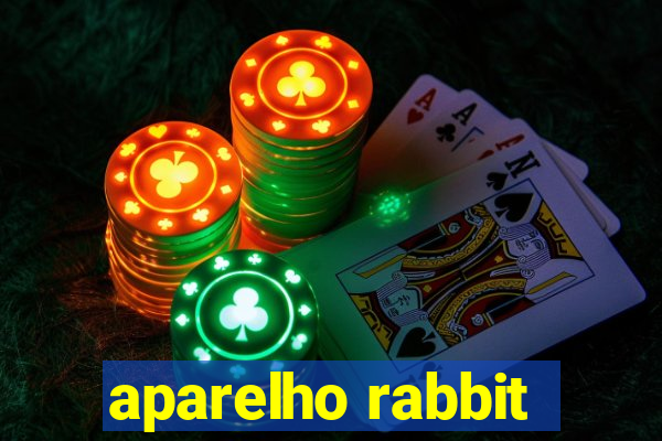 aparelho rabbit