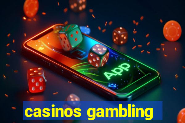 casinos gambling