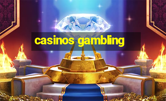 casinos gambling