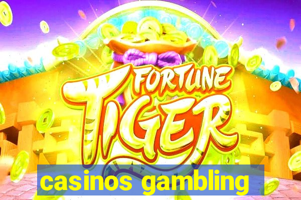 casinos gambling