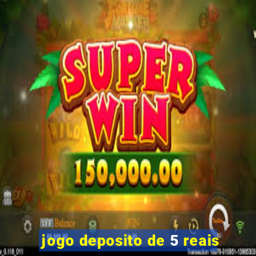 jogo deposito de 5 reais