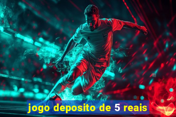 jogo deposito de 5 reais