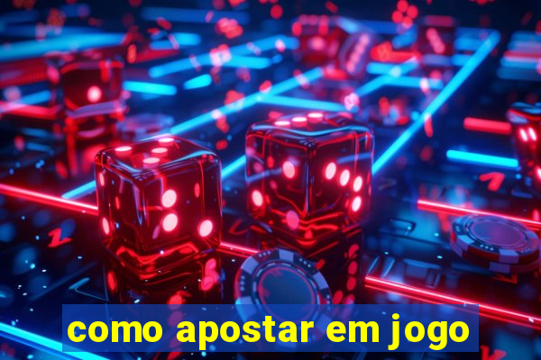 como apostar em jogo