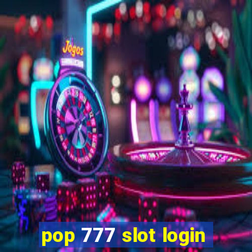 pop 777 slot login