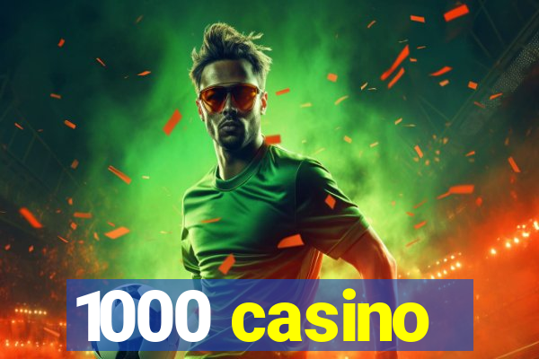 1000 casino