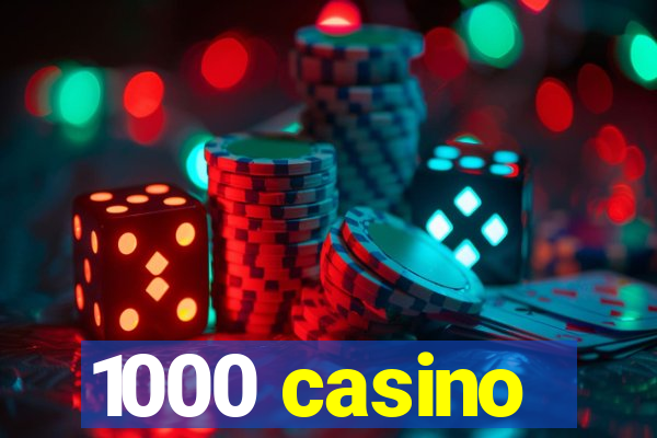 1000 casino