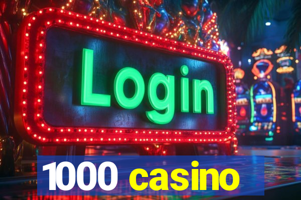 1000 casino