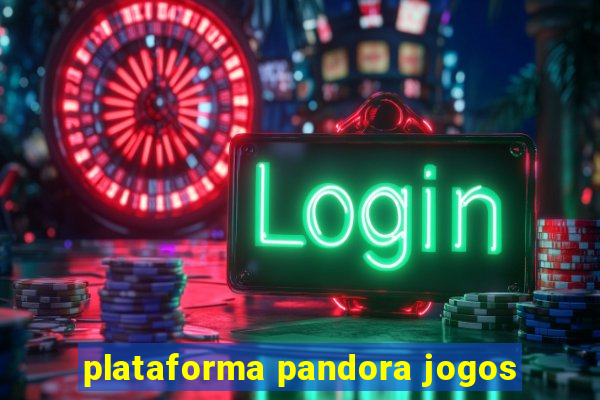 plataforma pandora jogos