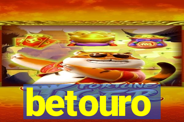 betouro