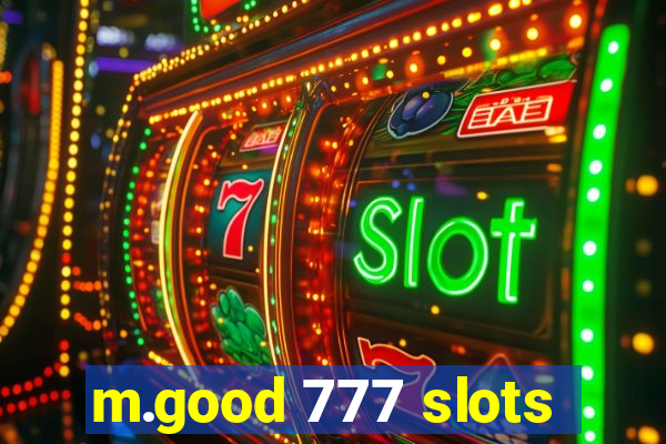 m.good 777 slots