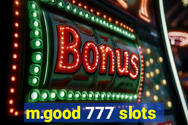 m.good 777 slots