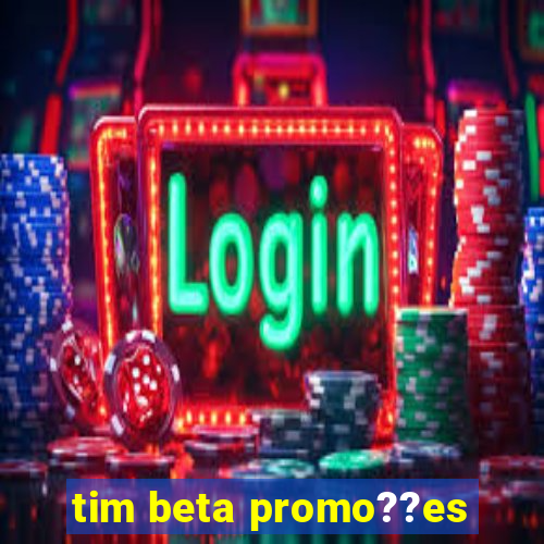 tim beta promo??es