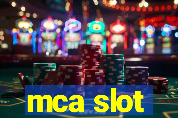 mca slot