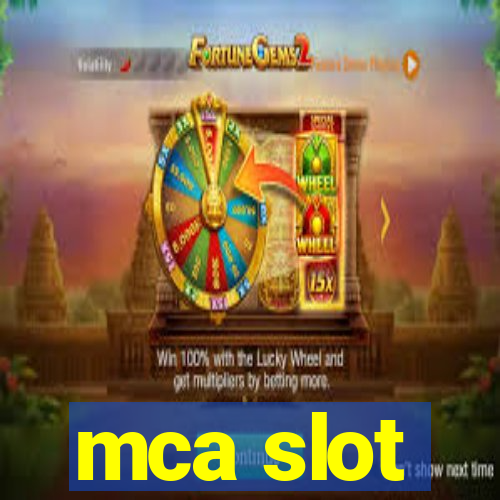 mca slot