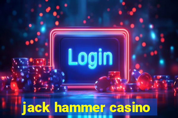 jack hammer casino